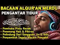 Download Lagu MUROTTAL MERDU PENGANTAR TIDUR,AYAT KURSI, ALWAQIAH,ALMULK,AR RAHMAN,YASIN,BY:Alaa Aqel
