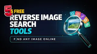 5 Best FREE Reverse Image Search Tools