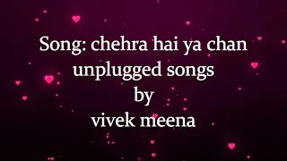 chehra hai chand khila hai cover songs 2021 letest hindi songs unplugged songs vivek meena