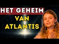 HET GEHEIM VAN ATLANTIS: De Waarheid Over Onze Verloren Beschaving van Licht