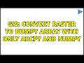 GIS Convert Raster to Numpy Array with only Arcpy and Numpy 3 Solutions