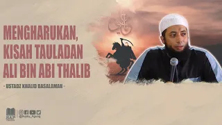 Download KISAH MENGHARUKAN ALI BIN ABI THALIB | USTADZ KHALID BASALAMAH MP3