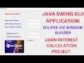 Calculation Loan Interest Project with Swing GUI Application in Eclipse Ide