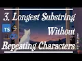 LeetCode 3 Longest Substring Without Repeating Characters - TypeScript