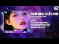 Lagu NGỠ NHƯ GIẤC MƠ - CHU DUYÊN x DOMINO REMIX | Hạnh Phúc Nhỏ Bé Vỡ Nát Tan Vào Bóng Đêm Lạnh Lùng...