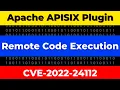 Apache APISIX Remote Code Execution CVE 2022 24112 POC