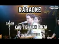 Download Lagu Karaoke Kau Tigakan Cinta Elkasih Cover Mubai Official