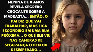 MENINA DE 8 ANOS REVELA SEGREDO CHOCANTE SOBRE A MADRASTA... ENTÃO, O PAI DIZ QUE VAI TRABALHAR, MAS