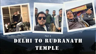 Ep-1 Delhi to Rudranath yatra || Panch kedar yatra || Pehle din mein hui halat kharaab