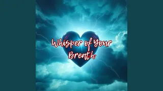 whisper of your breath