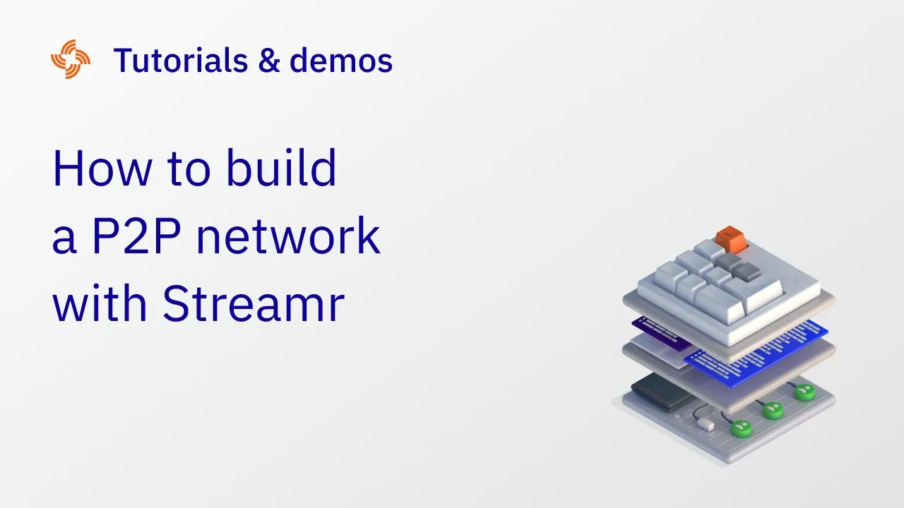 Webinar: How to Build a P2P Network with Streamr