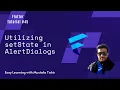 Utilizing setState in AlertDialogs StatefulBuilder Flutter Tutorials