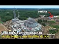 Download Lagu Update Masjid Negara dan Basilika di IKN Yang Pembangunannya Semakin Masif