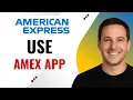 How to use the Amex mobile app for your account