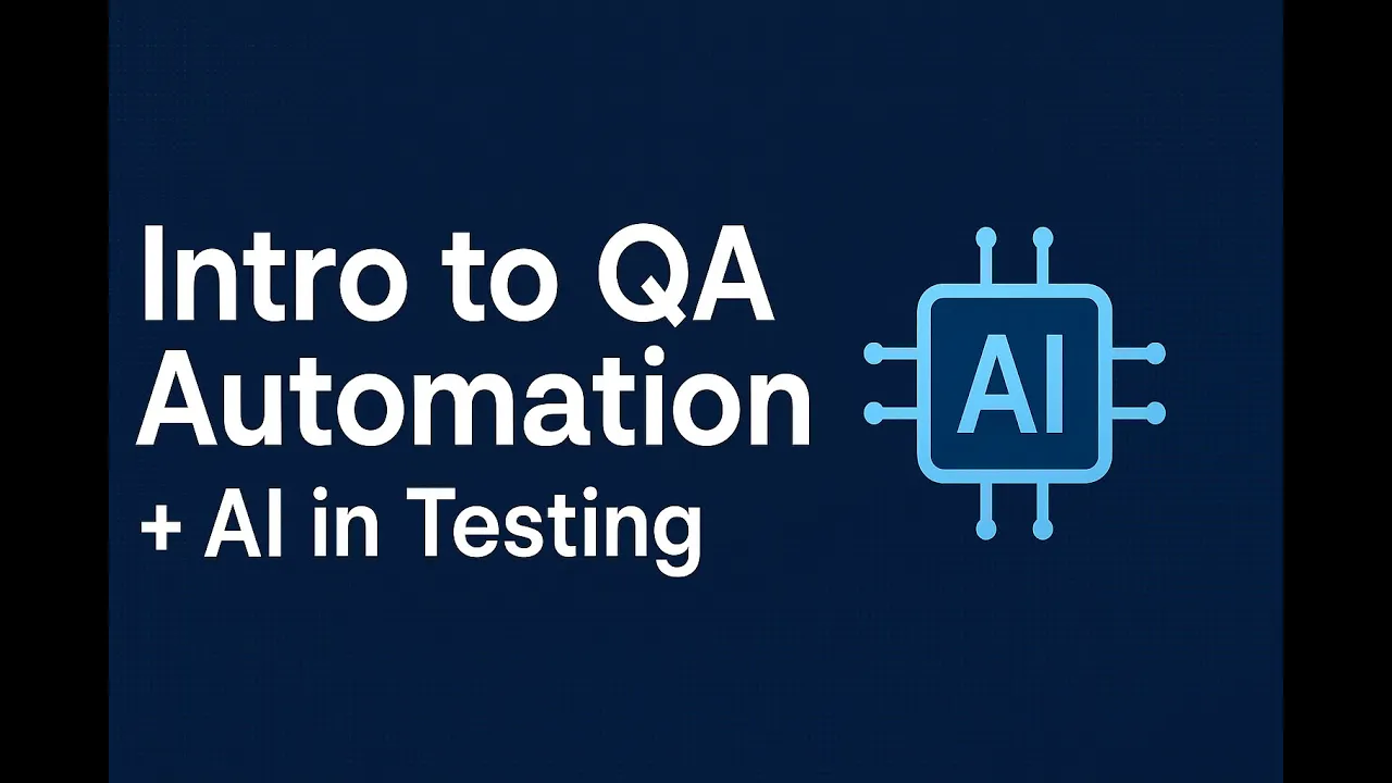 Intro to QA Automation (With Real Examples + AI in Testing Explained)