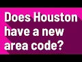 Does Houston have a new area code