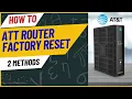 How To Reset ATT Router - 2 Methods HARD RESET SOFT RESET