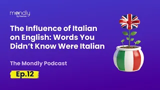 English Words You Didn’t Know Came From Italian | Mondly Podcast