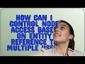Drupal How can I control node access based on entity reference to multiple users