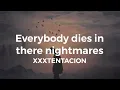 Download Lagu XXXTENTACION - Everybody dies in there nightmares (CLEAN LYRICS)