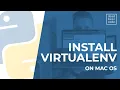 How To Install Virtualenv on Mac OS