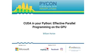 William Horton - CUDA in your Python Effective Parallel Programming on the GPU