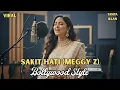 Lagu Sakit Hati – Meggy Z | Dangdut India Version 🔥 Lagu Lawas Rasa Bollywood Bikin Baper