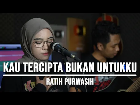 Download MP3 KAU TERCIPTA BUKAN UNTUKKU - RATIH PURWASIH (LIVE COVER INDAH YASTAMI)