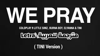 WE PRAY Coldplay Little Simz Burna Boy Elyanna TINI TINI Version مترجمة للعربية Arbic Sub 