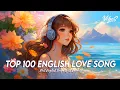 Download Lagu Top 100 English Love Song 🌈 Chill Spotify Playlist Covers | New Tiktok Viral Songs 2025 With Lyrics