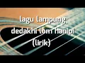 Download Lagu Lagu lampung DEDAKHI LOM HANIPI (lyric)