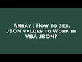 Array How to get JSON values to Work in VBA-JSON