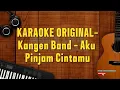 Download Lagu Karaoke Kangen Band   Aku Pinjam Cintamu