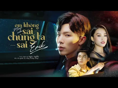 Download MP3 ERIK - 'Em Không Sai, Chúng Ta Sai' (Official MV)