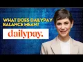 What does Dailypay balance mean