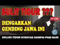 SULIT TIDUR MALAM ??? Ini Solusinya, Dengarkan Gending Jawa Ini DIJAMIN Akan Tidur Pulas Sampai Pagi