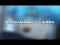 Download Lagu Vierra - Bersamamu (Speed Up + Reverb)