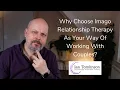 Couples Therapy Training - Why use Imago Relationship Therapy