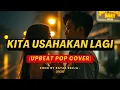 Download Lagu Kita Usahakan Lagi (Cover) | Upbeat Pop Vibes 2025