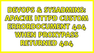 DevOps SysAdmins Apache Httpd Custom ErrorDocument 404 When ProxyPass returned 404