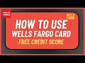 How to Use Wells Fargo Card Free Credit Score