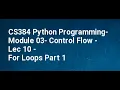 CS384 Python Programming Module 03 Control Flow Lec 10 For Loops Part 1