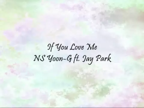 Download MP3 NS Yoon-G ft. Jay Park - If You Love Me [Han \u0026 Eng]