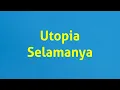 Lagu Utopia - Selamanya - Mars Lirik