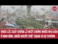 Download Lagu Video lốc xoáy khổng lồ nuốt chửng nhiều nhà dân ở Ninh Bình, nhiều người thiệt mạng và bị thương