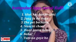 kumpulan lagu serial india kulfi antv