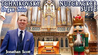 TCHAIKOVSKY THE NUTCRACKER SUITE JONATHAN SCOTT ORGAN SOLO  TCHAIKOVSKY THE NUTCRACKER SUITE JONATHAN SCOTT ORGAN SOLO