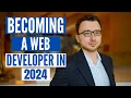 Becoming a Web Developer - Works in 2024 The Truth