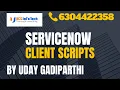 ServiceNow Client Scripts explained in detail by Uday Gadiparthi Contact us at 6304422358