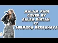 Download Lagu Malam pagi ( Lirik ) cover by Salsa Bintan ft 3Pemuda Berbahaya MP3